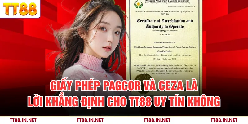 Giấy phép PAGCOR và CEZA là lời khẳng định cho TT88 uy tín không