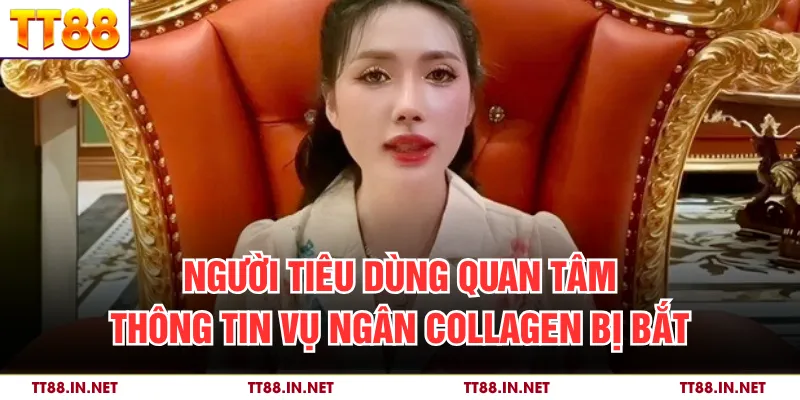Người tiêu dùng quan tâm thông tin vụ Ngân Collagen bị bắt
